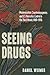 Seeing Drugs: Modernization, Counterinsurgency, and U.S. Narcotics Control in the Third World, 1969-1976 (New Studies in U.S. Foreign Relations)