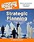 The Complete Idiot's Guide to Strategic Planning: Boost Your Business with Proven Strategies