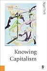 Knowing Capitalism (Published in association with Theory, Culture & Society) Knowing Capitalism (Published in association with Theory, Culture & Society)