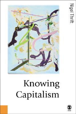 Knowing Capitalism (Published in association with Theory, Culture & Society)