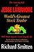Amazing Life of Jesse Livermore: World's Greatest Stock Trader