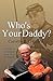 Who's Your Daddy? A Guide t...