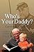 Who's Your Daddy? A Guide to Genealogy from Start to Finish by Carolyn B. Leonard