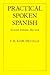 Practical Spoken Spanish (Multilingual and English and Spanish Edition)