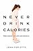 Never Drink Calories: Theories of an Anorexic