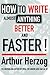 HOW TO WRITE ALMOST ANYTHING BETTER AND FASTER!