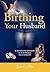 Birthing Your Husband