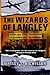 The Wizards Of Langley: Inside The CIA's Directorate Of Science And Technology
