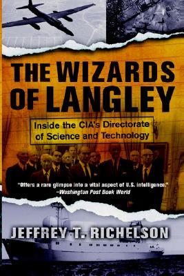 The Wizards Of Langley: Inside The CIA's Directorate Of Science And Technology (Paperback)