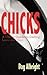 Chicks: A User's Guide to Dating, Love and Sex