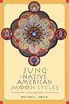 Jung and the Native American Moon Cycles: Rhythms of Influence Jung and the Native American Moon Cycles: Rhythms of Influence