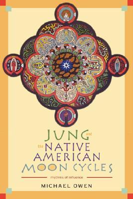 Jung and the Native American Moon Cycles: Rhythms of Influence (Paperback)