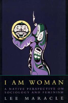 I Am Woman: A Native Perspective on Sociology and Feminism (Paperback)