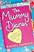 Mummy Diaries, Or, How to Lose Your Husband, Children and Dog... by Rachel Johnson