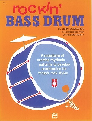 Rockin' Bass Drum, Bk 1: A Repertoire of Exciting Rhythmic Patterns to Develop Coordination for Today's Rock Styles (Paperback)