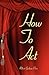 How To Act