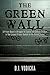 The Green Wall by D.J. Vodicka