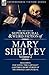 The Collected Supernatural and Weird Fiction of Mary Shelley Volume 2: Including One Novel "The Last Man" and Three Short Stories of the Strange and Unusual