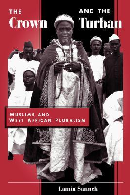 The Crown And The Turban: Muslims And West African Pluralism (Paperback)