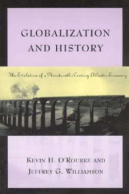 Globalization and History: The Evolution of a Nineteenth-Century Atlantic Economy (Paperback)