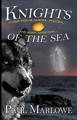 Knights of the Sea: A Grim Tale of Murder, Politics, and Spoon Addiction (Paperback)