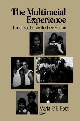 The Multiracial Experience: Racial Borders as the New Frontier (Paperback)