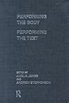 Performing the Body/Performing the Text Performing the Body/Performing the Text
