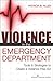 Violence in the Emergency Department: Tools & Strategies to Create a Violence-Free ED