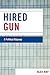 Hired Gun: A Political Odyssey
