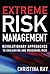 Extreme Risk Management: Revolutionary Approaches to Evaluating and Measuring Risk