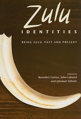 Zulu Identities: Being Zulu, Past and Present (Columbia/Hurst)