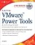 Scripting VMware Power Tools: Automating Virtual Infrastructure Administration
