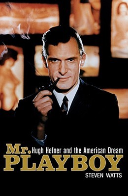Mr. Playboy: Hugh Hefner and the American Dream (Hardcover)
