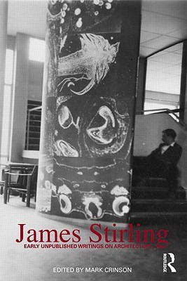 James Stirling: Early Unpublished Writings on Architecture (Paperback)