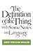 The Definition of the Thing: with Some Notes on Language