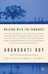 Walking with the Comrades by Arundhati Roy