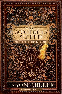 The Sorcerer's Secrets: Strategies in Practical Magick (Paperback)