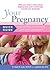 Your Pregnancy Quick Guide: Understanding and Enhancing Your Baby's Development (Your Pregnancy)