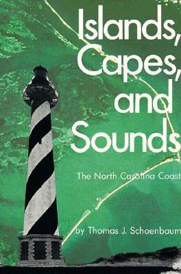 Islands Capes and Sounds: The North Carolina Coast (Paperback)