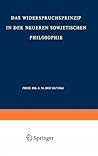 Das Widerspruchsprinzip in der Neueren Sowjetischen Philosophie (Sovietica, 4) (German Edition) Das Widerspruchsprinzip in der Neueren Sowjetischen Philosophie (Sovietica, 4) (German Edition)