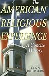 The American Religious Experience: A Concise History The American Religious Experience: A Concise History
