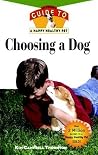 Choosing a Dog: An Owner's Guide to a Happy Healthy Pet Choosing a Dog: An Owner's Guide to a Happy Healthy Pet