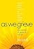 As We Grieve: Discoveries of Grace in Sorrow