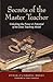 Secrets of the Master Teach...