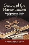 Secrets of the Master Teacher: Unlocking the Power and Potential of the Jesus Teaching Model Secrets of the Master Teacher: Unlocking the Power and Potential of the Jesus Teaching Model