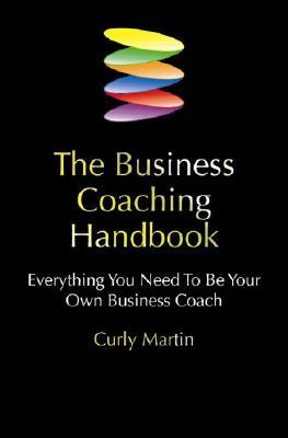 Business Coaching Handbook: Everything You Need to Be Your Own Business Coach (Paperback)
