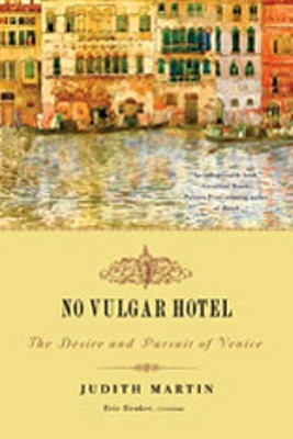 No Vulgar Hotel: The Desire and Pursuit of Venice (Paperback)