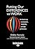 Putting Our Differences to Work: The Fastest Way to Innovation, Leadership, and High Performance