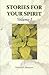 Stories For Your Spirit Volume I by Richard P. Matthews