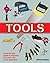 Tools: A Tool-by-Tool Guide to Choosing and Using 150 Home Essentials